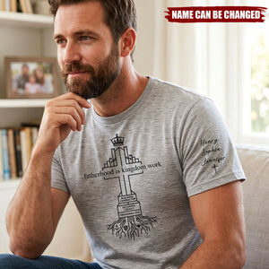 Father's Day Gifts, Fatherhood Is Kingdom Work - Personalized Faith Father Tee Shirt