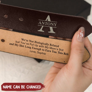 To Stepped Up Dad We're Not Biologically Related But - Personalized Engraved Leather Belt