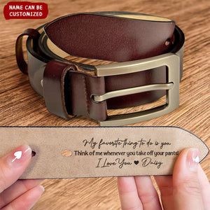 My Favorite Thing To Do Is You - Personalized Engraved Leather Belt