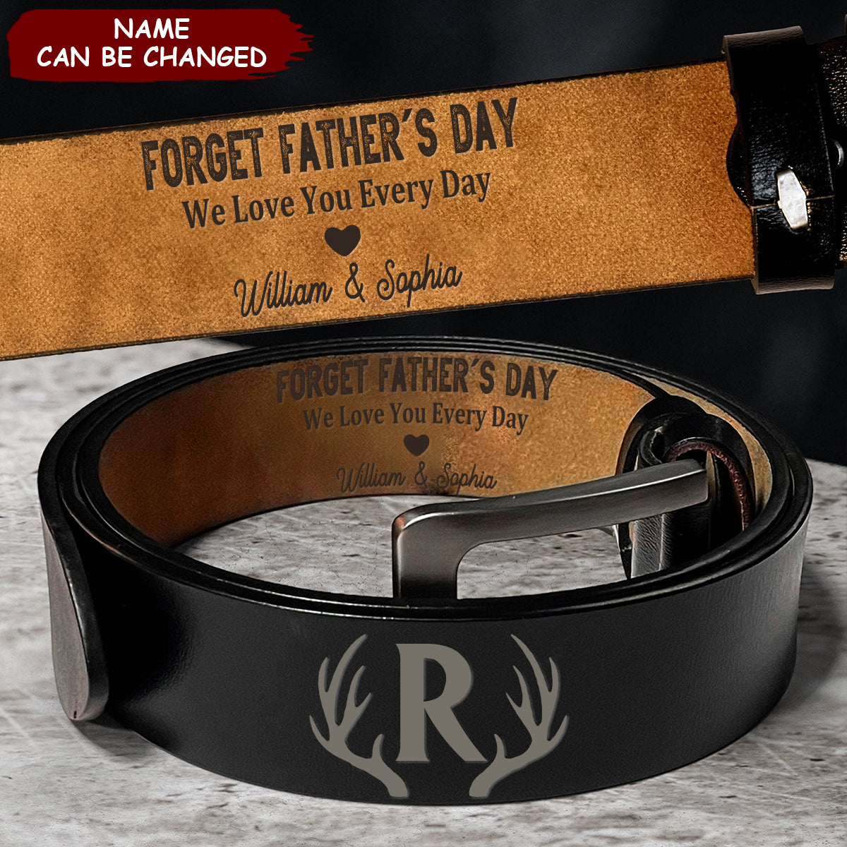 Forget Father's Day We Love You Every Day - Personalized Engraved Leather Belt