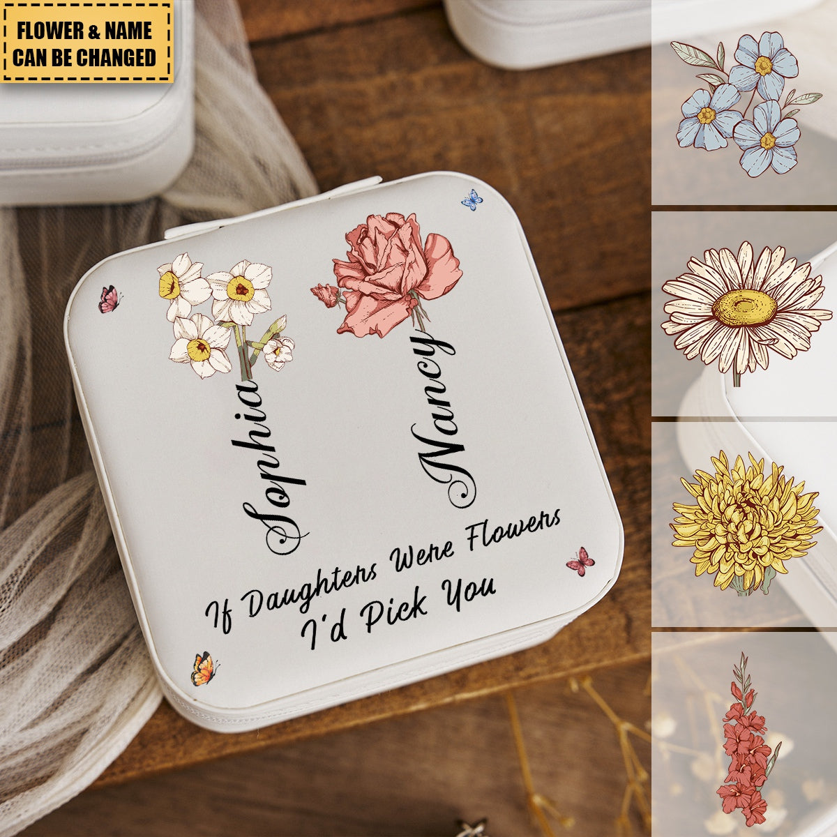 If Daughters Were Flowers I'd Pick You - Personalized Jewelry Box