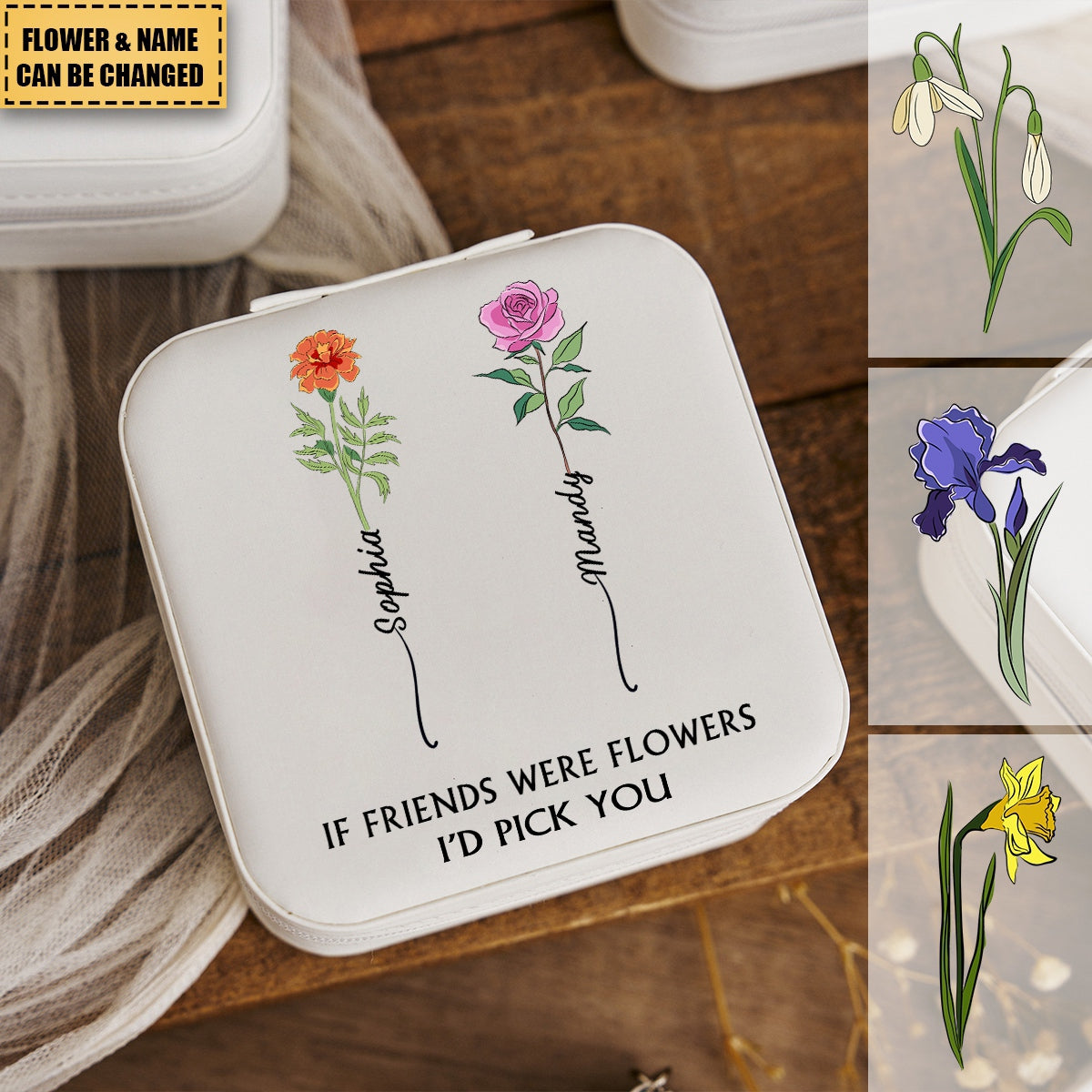 If Friends Were Flowers I'd Pick You - Personalized Jewelry Box