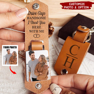 Drive Safe Handsome - Personalized Leather Photo Keychain