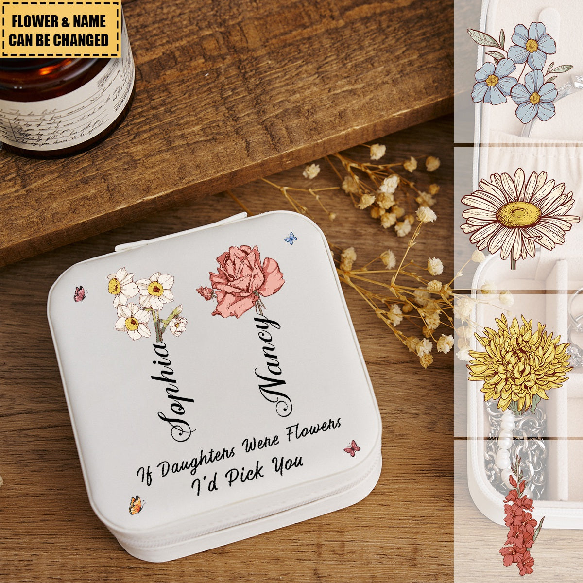 If Daughters Were Flowers I'd Pick You - Personalized Jewelry Box