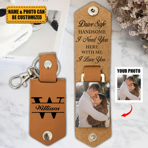 Drive Safe Handsome I Love You - Personalized Leather Photo Keychain