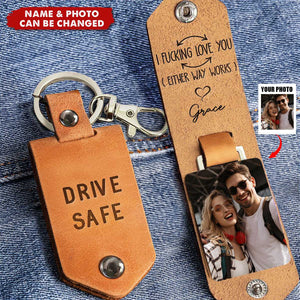 Drive Safe I F-king Love You - Personalized Leather Photo Keychain