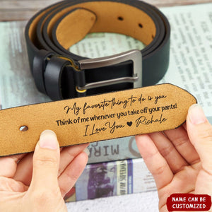 My Favorite Thing To Do Is You - Personalized Engraved Leather Belt