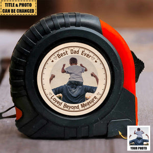Dad, Grandpa Loved Beyond Measure - Personalized Photo Tape Measure