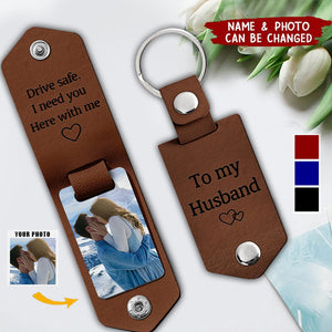 Custom Photo Drive Safe I Need You Here With Me - Gift For Boyfriends, Husbands, Couples - Personalized Leather Photo Keychain