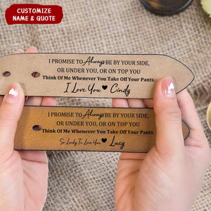 I Promise To Always Be By Your Side Sexy Naughty - Personalized Engraved Leather Belt