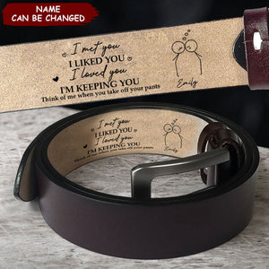 I Met You I Liked You I Love You - Personalized Engraved Leather Belt