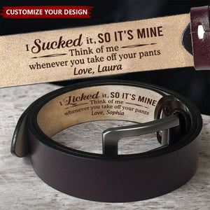 Think Of Me Whenever You Take Off Your Pants - Personalized Engraved Leather Belt