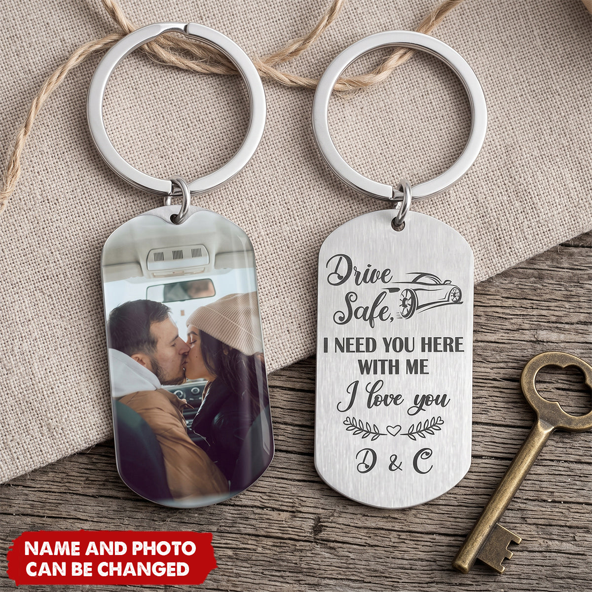 Drive Safe I Need You Here, Personalized Keychain, Anniversary Gifts For Him, Custom Photo