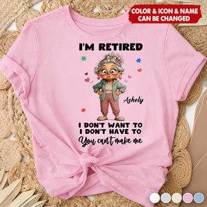 Happy Retired Woman I Don't Want To Don't Have To Whimsical Style - Personalized Shirt - Funny Retirement Gift, Gift For Grandma, Mom